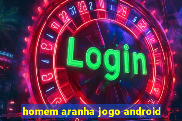 homem aranha jogo android